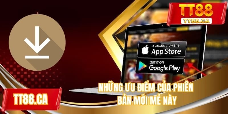 Những ưu điểm của phiên bản mới mẻ này