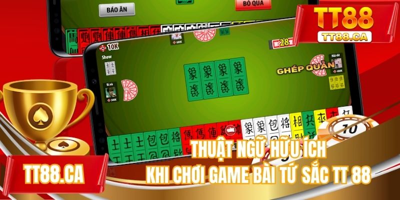 Thuật ngữ hữu ích khi chơi game bài Tứ Sắc